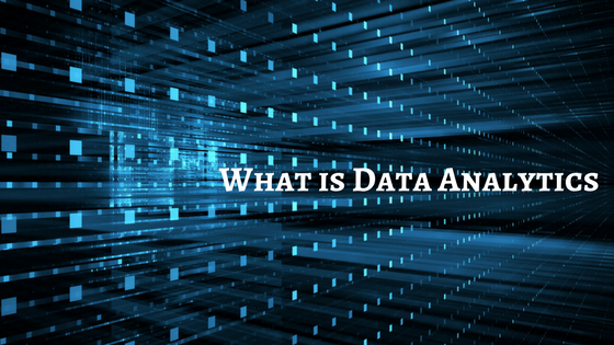 What is Data Analytics? | How does Big Data Analytics Help? 