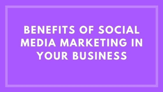 Benefits of Social Media Marketing in your Business - LEARNTEK